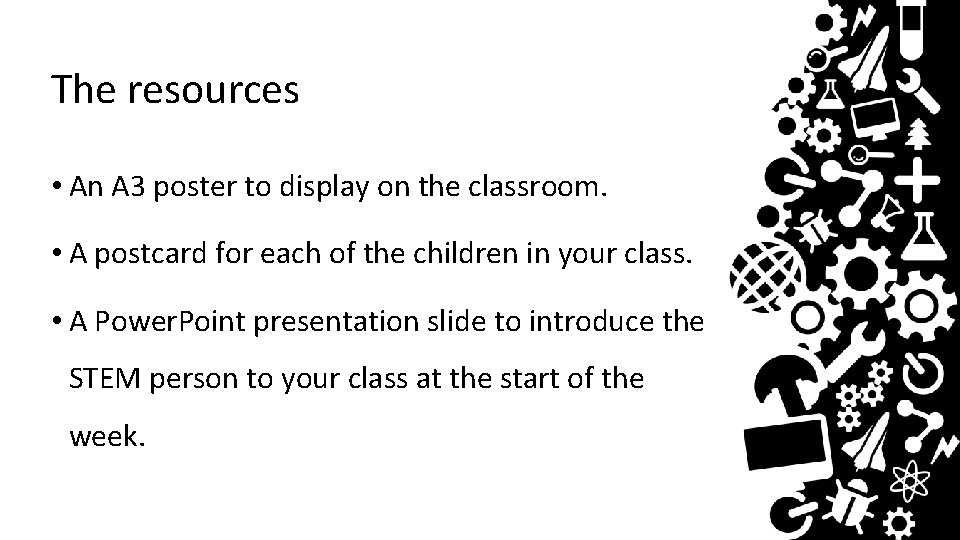 The resources • An A 3 poster to display on the classroom. • A