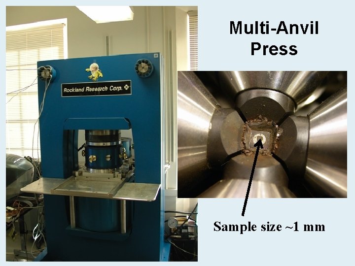 Multi-Anvil Press Sample size ~1 mm 