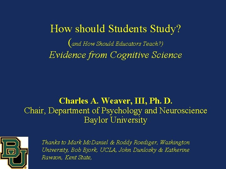 How should Students Study? (and How Should Educators Teach? ) Evidence from Cognitive Science