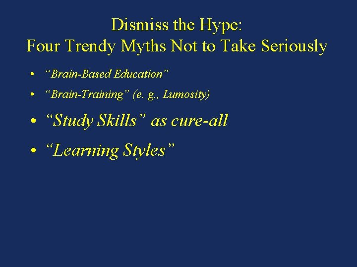 Dismiss the Hype: Four Trendy Myths Not to Take Seriously • “Brain-Based Education” •