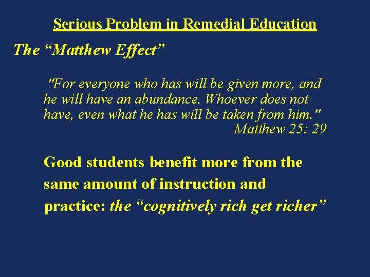 Serious Problem in Remedial Education The “Matthew Effect” "For everyone who has will be