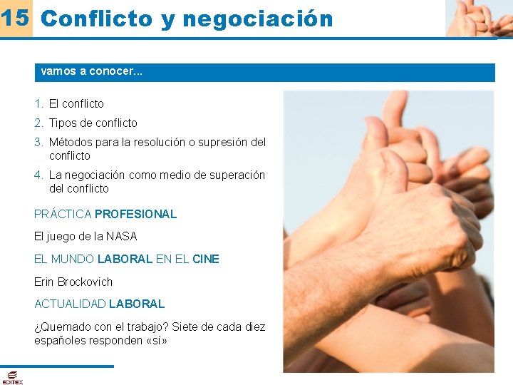 15 Conflicto y negociación vamos a conocer. . . 1. El conflicto 2. Tipos