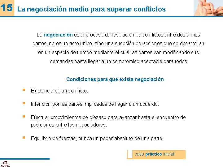 15 La negociación medio para superar conflictos La negociación es el proceso de resolución