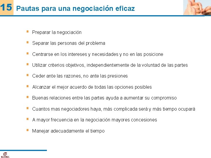 15 Pautas para una negociación eficaz § Preparar la negociación § Separar las personas