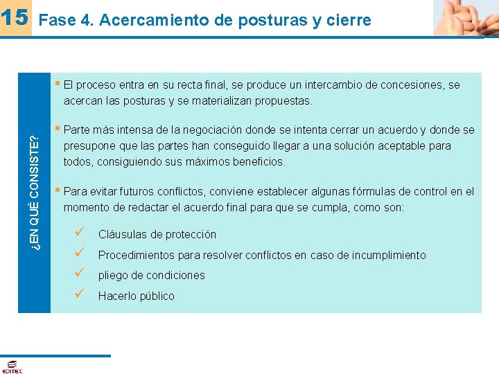 15 Fase 4. Acercamiento de posturas y cierre § El proceso entra en su