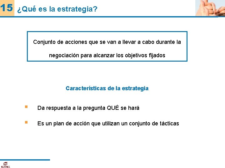 15 ¿Qué es la estrategia? Conjunto de acciones que se van a llevar a