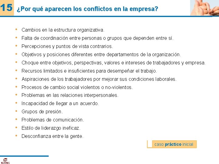 15 ¿Por qué aparecen los conflictos en la empresa? • • • • Cambios