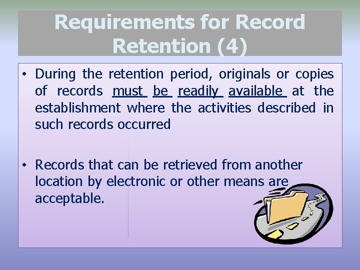 Requirements for Record Retention (4) • During the retention period, originals or copies of