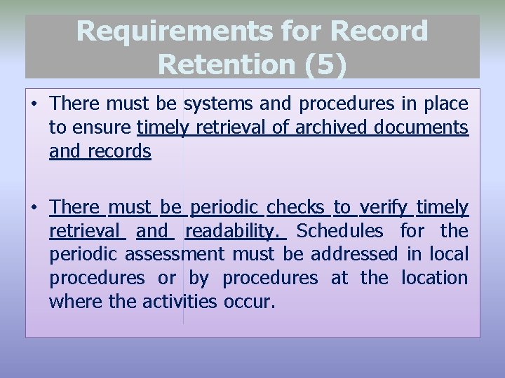 Requirements for Record Retention (5) • There must be systems and procedures in place