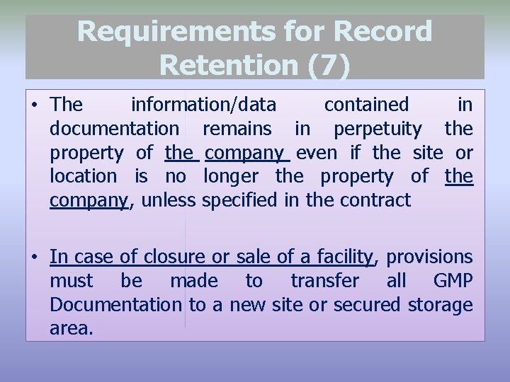 Requirements for Record Retention (7) • The information/data contained in documentation remains in perpetuity