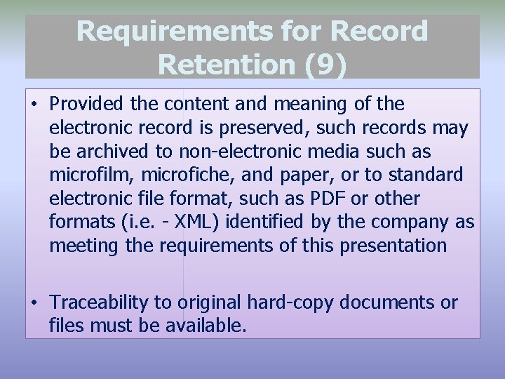 Requirements for Record Retention (9) • Provided the content and meaning of the electronic