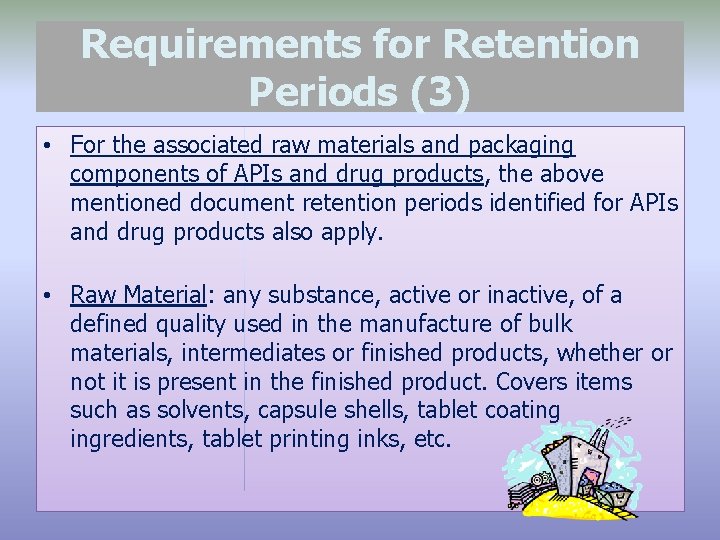 Requirements for Retention Periods (3) • For the associated raw materials and packaging components