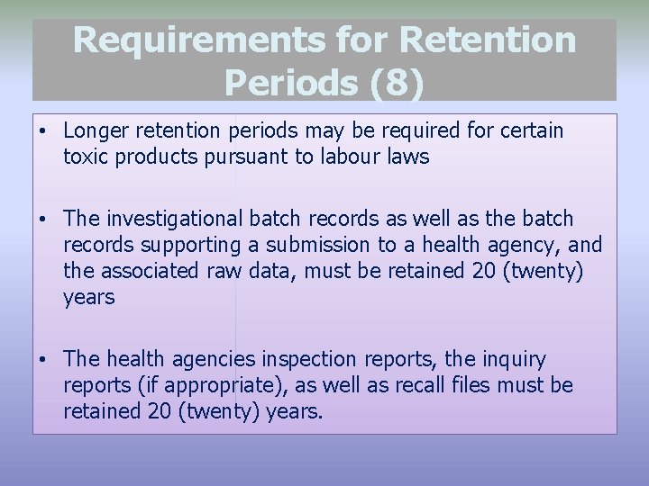 Requirements for Retention Periods (8) • Longer retention periods may be required for certain