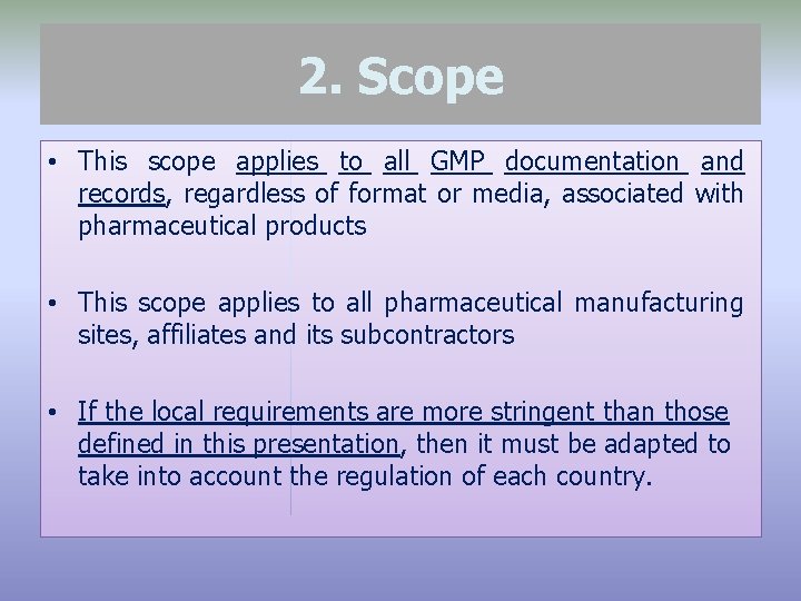 2. Scope • This scope applies to all GMP documentation and records, regardless of