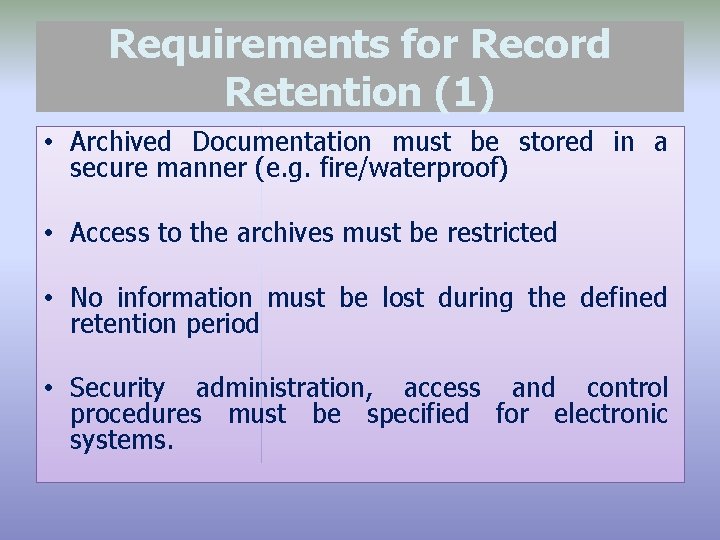 Requirements for Record Retention (1) • Archived Documentation must be stored in a secure