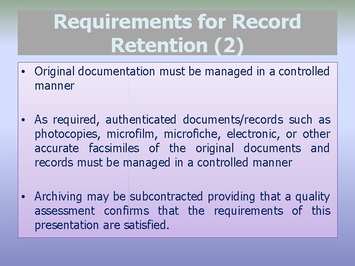Requirements for Record Retention (2) • Original documentation must be managed in a controlled