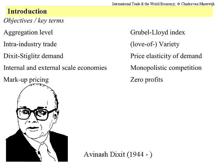 International Trade & the World Economy; Charles van Marrewijk Introduction Avinash Dixit (1944 -