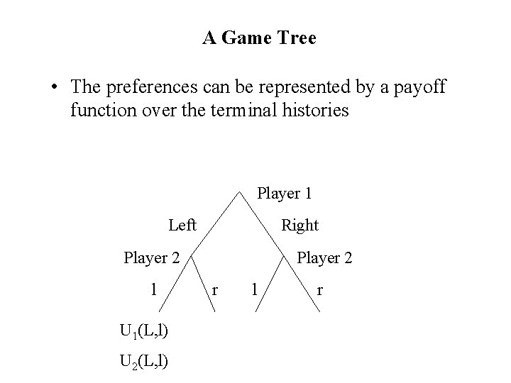 A Game Tree • The preferences can be represented by a payoff function over