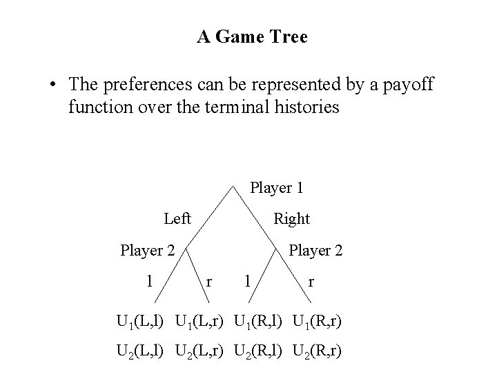 A Game Tree • The preferences can be represented by a payoff function over