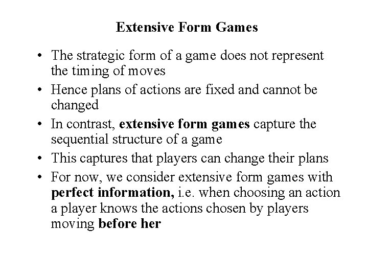 Extensive Form Games • The strategic form of a game does not represent the