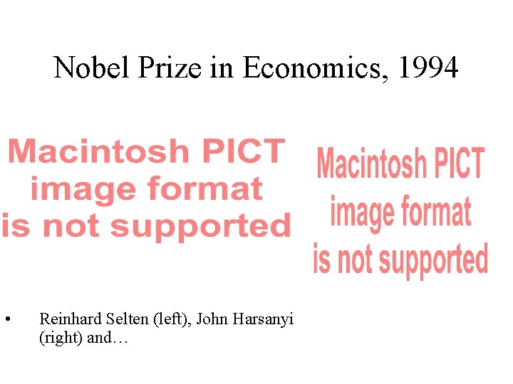 Nobel Prize in Economics, 1994 • Reinhard Selten (left), John Harsanyi (right) and… 
