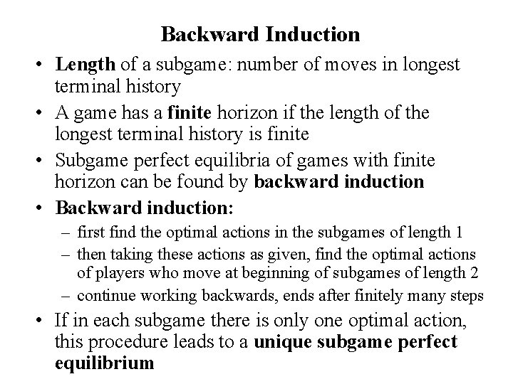 Backward Induction • Length of a subgame: number of moves in longest terminal history