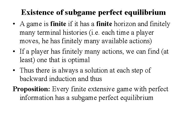 Existence of subgame perfect equilibrium • A game is finite if it has a