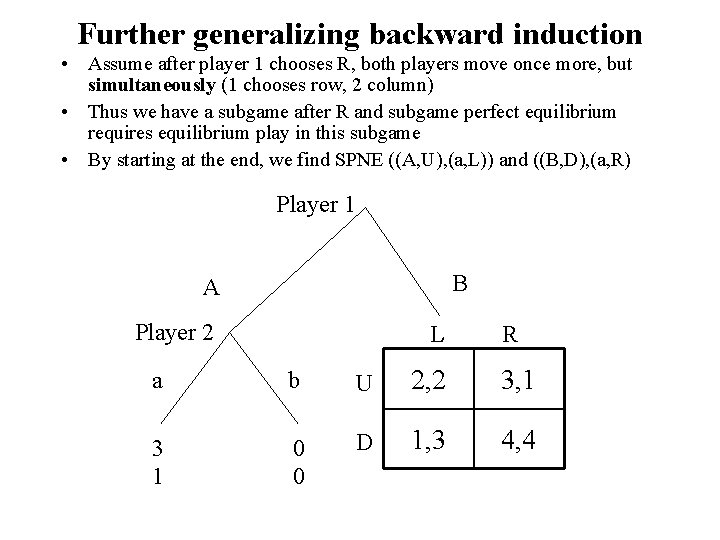 Further generalizing backward induction • Assume after player 1 chooses R, both players move