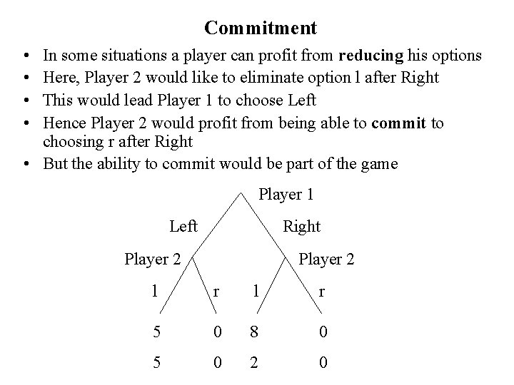 Commitment • • In some situations a player can profit from reducing his options