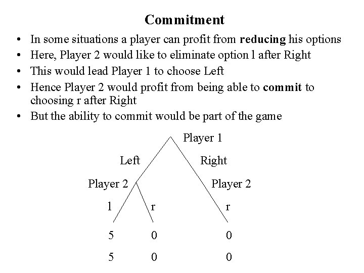 Commitment • • In some situations a player can profit from reducing his options