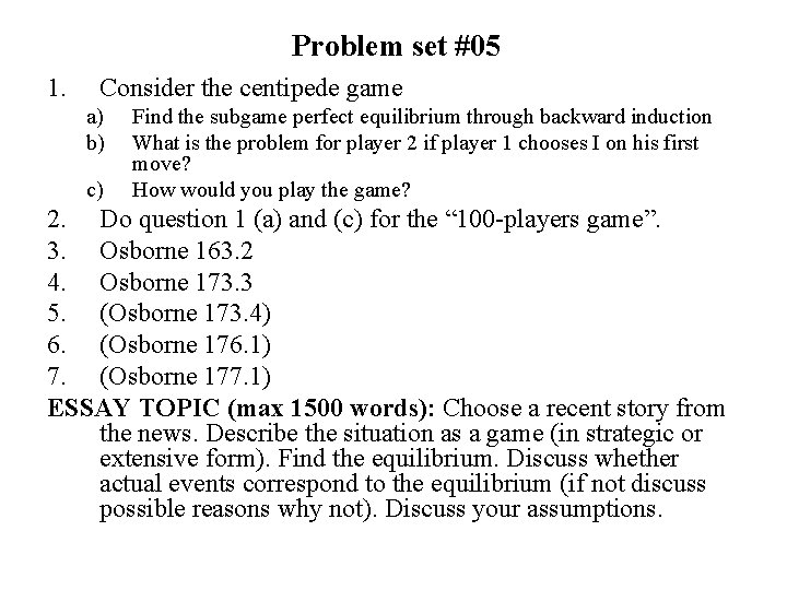 Problem set #05 1. Consider the centipede game a) b) c) Find the subgame