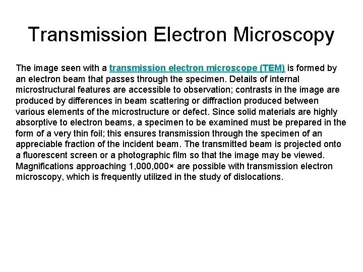 Transmission Electron Microscopy The image seen with a transmission electron microscope (TEM) is formed
