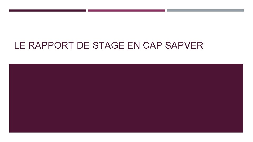 LE RAPPORT DE STAGE EN CAP SAPVER 