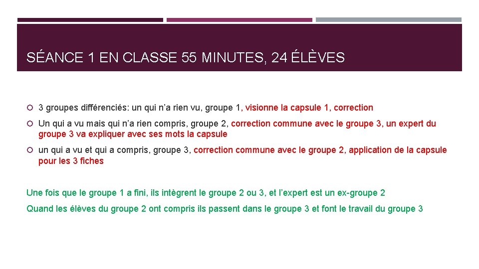 SÉANCE 1 EN CLASSE 55 MINUTES, 24 ÉLÈVES 3 groupes différenciés: un qui n’a