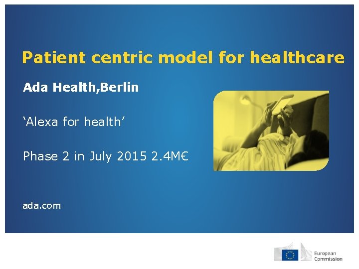 Patient centric model for healthcare Ada Health, Berlin ‘Alexa for health’ Phase 2 in