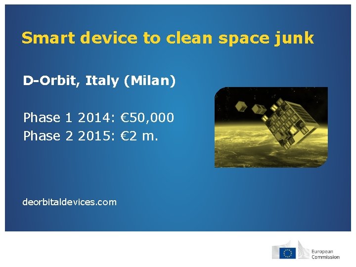 Smart device to clean space junk D-Orbit, Italy (Milan) Phase 1 2014: € 50,