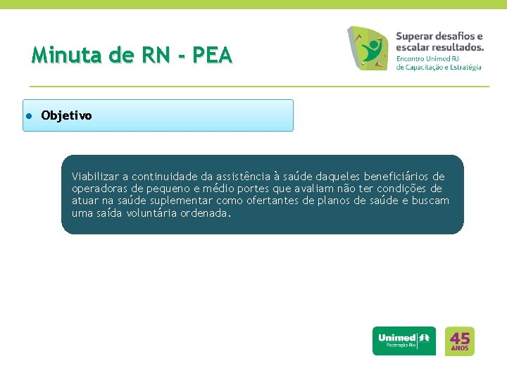 Minuta de RN - PEA ● Objetivo Viabilizar a continuidade da assistência à saúde
