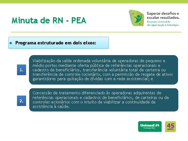 Minuta de RN - PEA ● Programa estruturado em dois eixos: 1. Viabilização da