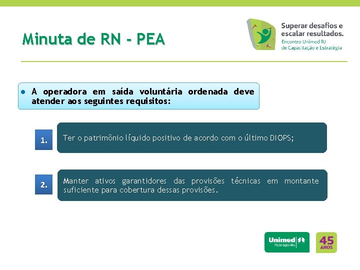 Minuta de RN - PEA ● A operadora em saída voluntária ordenada deve atender