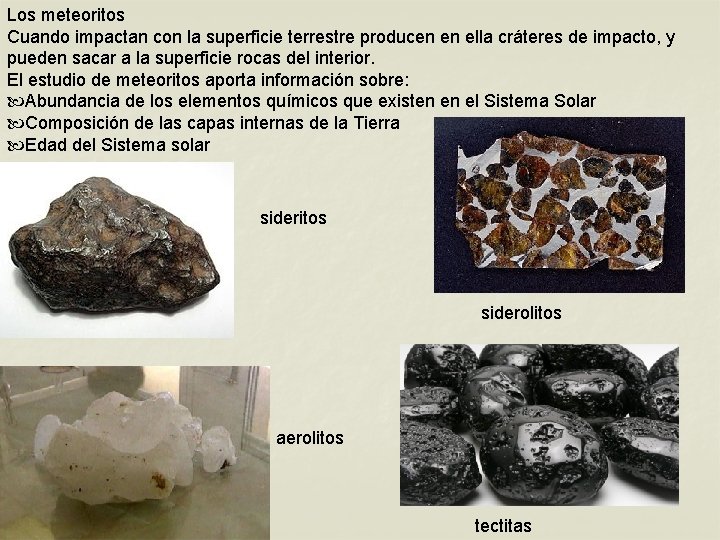 Los meteoritos Cuando impactan con la superficie terrestre producen en ella cráteres de impacto, Los meteoritos Cuando impactan con la superficie terrestre producen en ella cráteres de impacto,