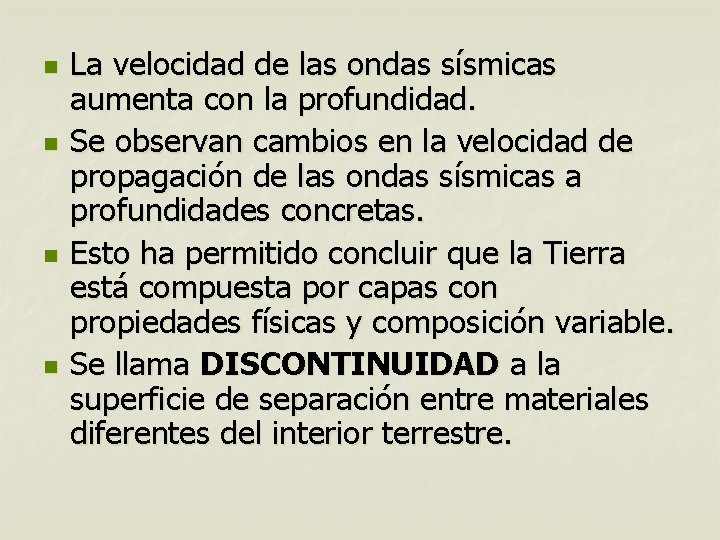 n n La velocidad de las ondas sísmicas aumenta con la profundidad. Se observan n n La velocidad de las ondas sísmicas aumenta con la profundidad. Se observan