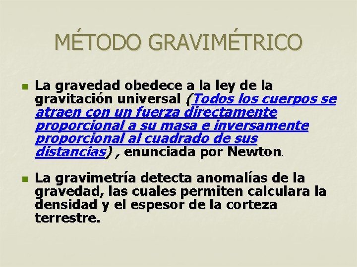 MÉTODO GRAVIMÉTRICO n La gravedad obedece a la ley de la gravitación universal (Todos MÉTODO GRAVIMÉTRICO n La gravedad obedece a la ley de la gravitación universal (Todos