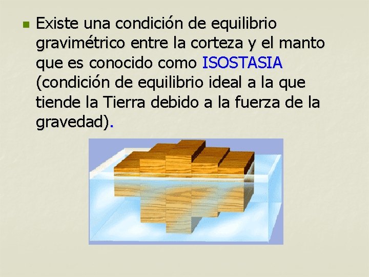 n Existe una condición de equilibrio gravimétrico entre la corteza y el manto que n Existe una condición de equilibrio gravimétrico entre la corteza y el manto que