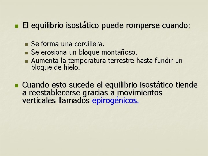 n El equilibrio isostático puede romperse cuando: n n Se forma una cordillera. Se n El equilibrio isostático puede romperse cuando: n n Se forma una cordillera. Se