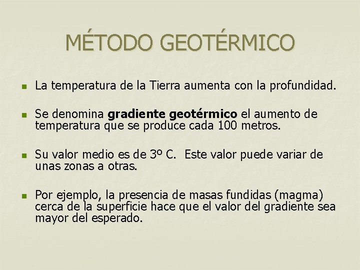 MÉTODO GEOTÉRMICO n La temperatura de la Tierra aumenta con la profundidad. n Se MÉTODO GEOTÉRMICO n La temperatura de la Tierra aumenta con la profundidad. n Se