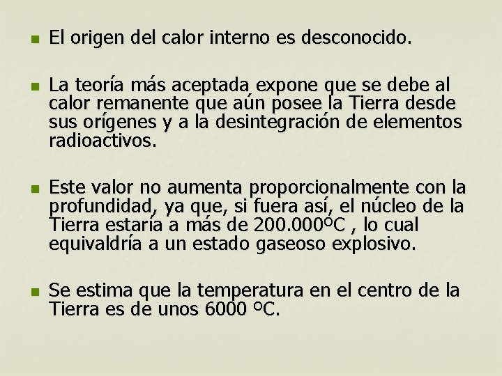 n n El origen del calor interno es desconocido. La teoría más aceptada expone n n El origen del calor interno es desconocido. La teoría más aceptada expone