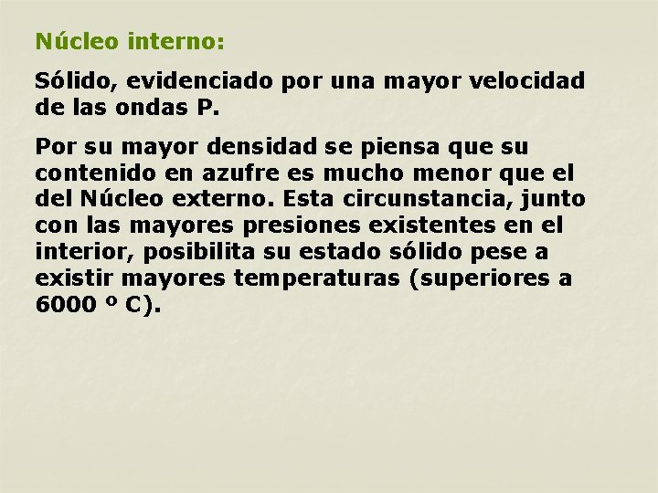Núcleo interno: Sólido, evidenciado por una mayor velocidad de las ondas P. Por su Núcleo interno: Sólido, evidenciado por una mayor velocidad de las ondas P. Por su