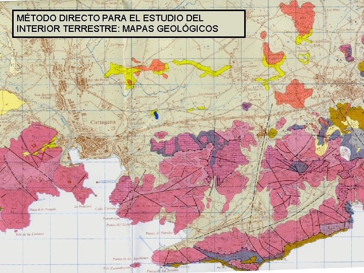 MÉTODO DIRECTO PARA EL ESTUDIO DEL INTERIOR TERRESTRE: MAPAS GEOLÓGICOS MÉTODO DIRECTO PARA EL ESTUDIO DEL INTERIOR TERRESTRE: MAPAS GEOLÓGICOS