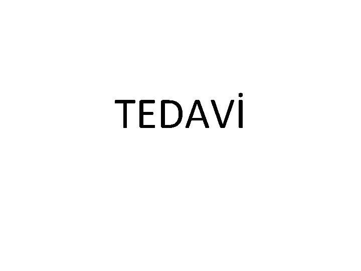 TEDAVİ TEDAVİ
