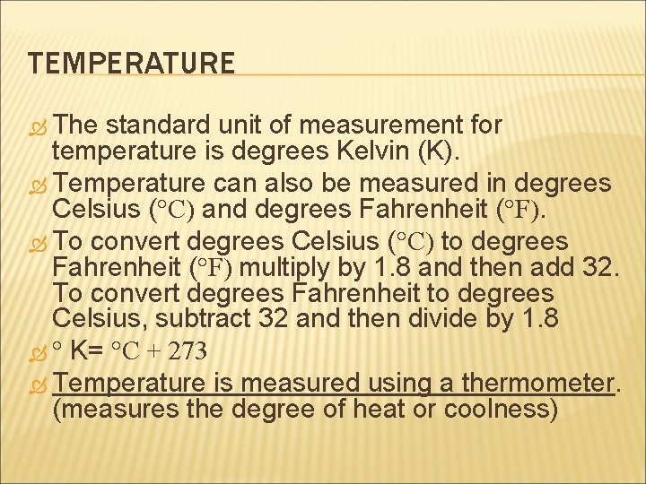 TEMPERATURE The standard unit of measurement for temperature is degrees Kelvin (K). Temperature can TEMPERATURE The standard unit of measurement for temperature is degrees Kelvin (K). Temperature can
